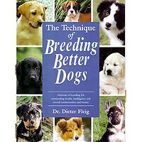 The Technique of Breeding Better Dogs